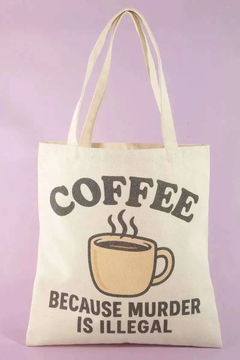 Coffee Because Murder Is Illegal Tote Bag - GlowUp Garments